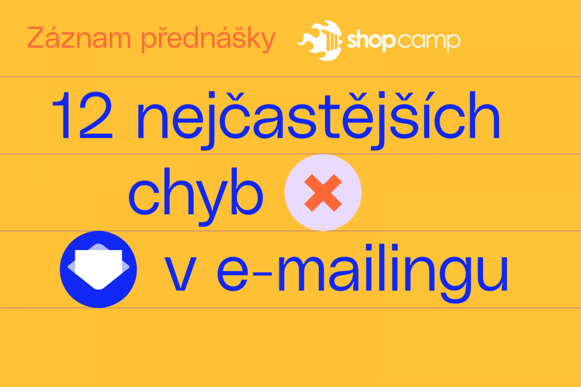 Záznam přednášky: 12 nejčastějších chyb v e-mailingu a tipy, jak se jim vyvarovat