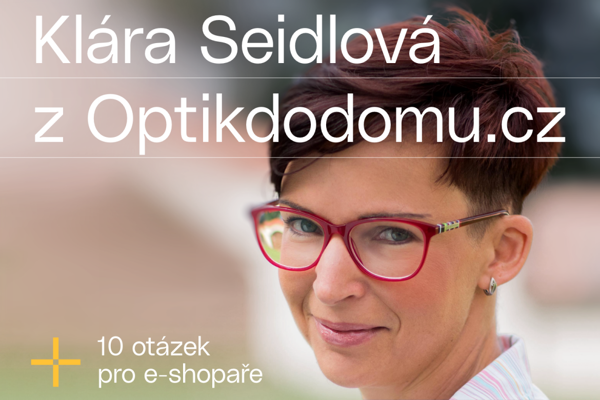 Leadhub_blogpic_10otazek_seidlova2 10 otázek pro e-shopaře: Klára Seidlová z OptikDoDomu