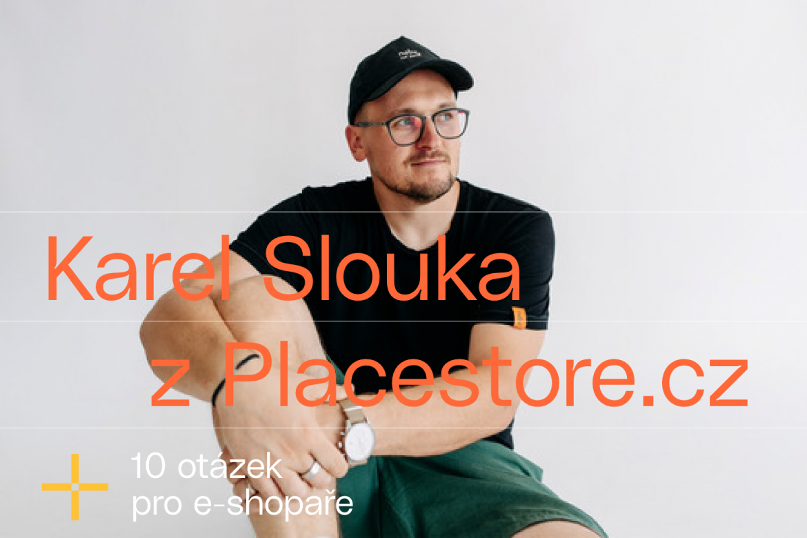 Leadhub_blogpic_10otazek_slouka 10 otázek pro e-shopaře: Karel Slouka z Placestore