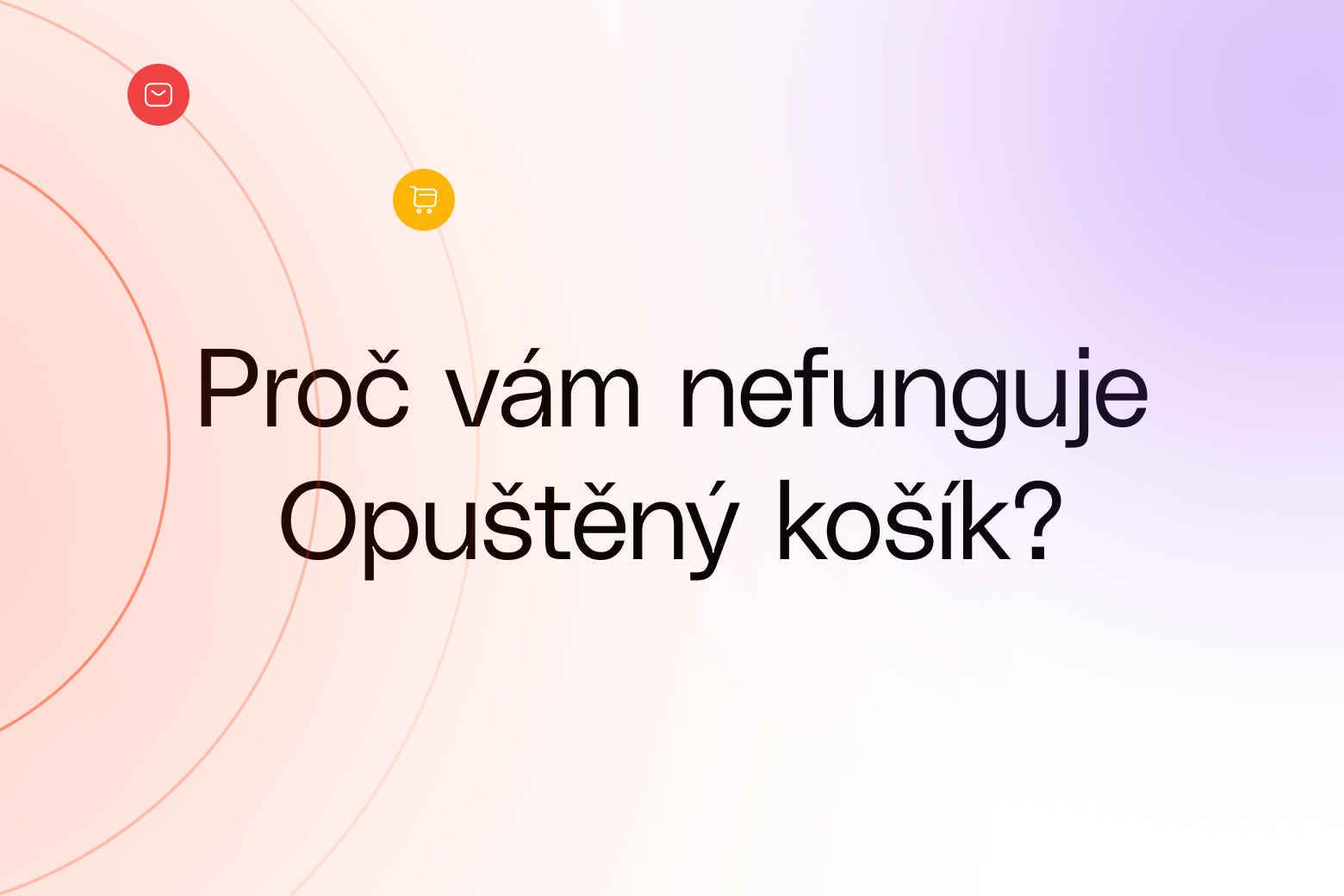 Opuštěný košík nefunguje? Zjistěte, kde děláte chybu